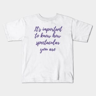 How Spectacular You Are Kids T-Shirt